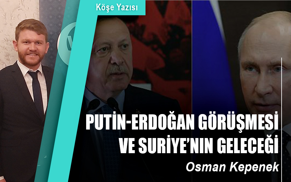 29448Putin-Erdoğan Görüşmesi ve Suriye’nin Geleceği .jpg